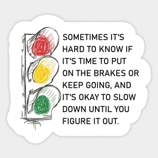 It's okay to slow down until you figure it out. Sticker